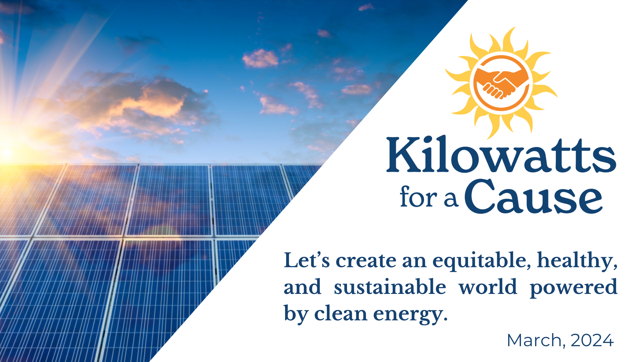 Kilowatts for a Cause: Let's create an equitable, healthy, and sustainable world powered by clean energy.